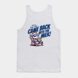 Funny Fathers Day - Just A Dad Came back with Milk Tank Top